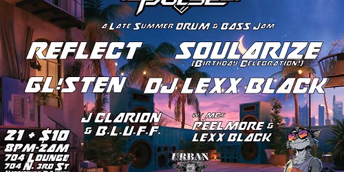 PULSE AUGUST - REFLECT, SOULARIZE, GL!STEN, DJ LEXX BLACK!