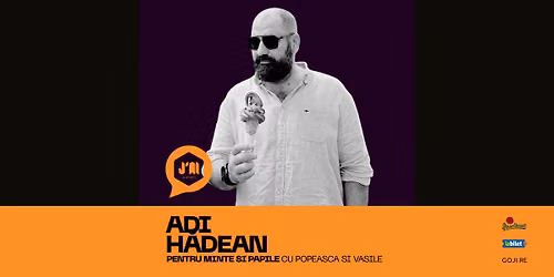 Pentru minte si papile cu Popeasca si Vasile - Adi Hadean