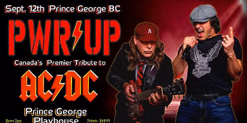 PWR\/UP AC\/DC Canada's Premier Tribute Concert - Prince George