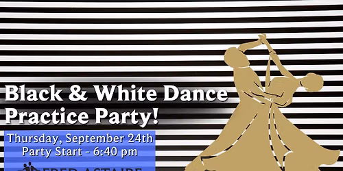 Black & White Dance Practice Party