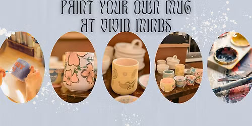 Paint Your Own Mug @ Vivid Minds