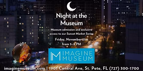 FIRST 100 FREE - Night at the Museum + Holiday Sunset Market