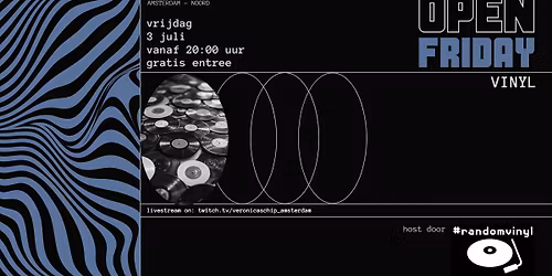 OPEN FRIDAY \u2013 RANDOM VINYL - HET VERONICA SCHIP - Vrijdag 03.07.2026 \u2013 GRATIS TOEGANG