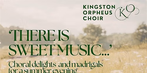 There Is Sweet Music - choral delights and madrigals for a summer evening