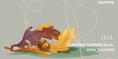 Auroran tammen alla: Oma tarinasi