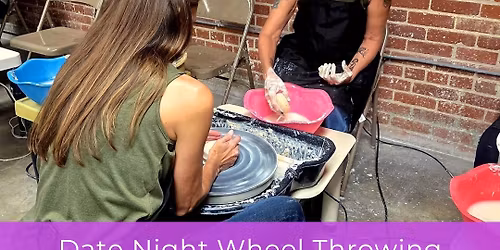 CLASS: Date Night Wheel Throwing (Ages 18 & up)