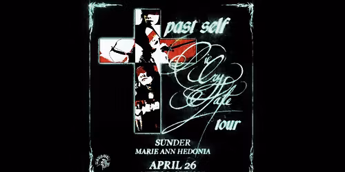 PAST SELF w\/ Sunder and Marie Anne Hedonia @ Metro Baltimore 