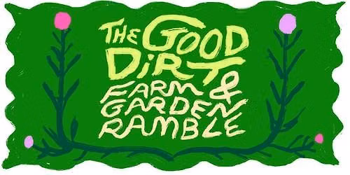 The Good Dirt: Farm & Garden Ramble