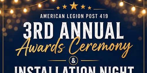 American Legion Post 419 3rd Annual Awards Ceremony & Installation Night