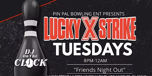 LUCKY STRIKE LA " Tuesdays w\/ DJ OnTheCLOCK & Friends