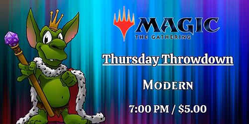 Goblin King's Thursday Throwdown - Modern