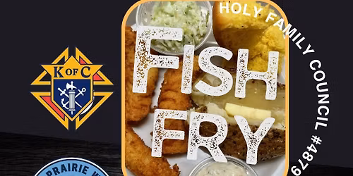 Fish Fry - Knights of Columbus Holy Family Council, for Sun Prairie West H.S. Baseball