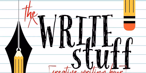K-12 \u2014 The Write Stuff: Creative Writing Hour