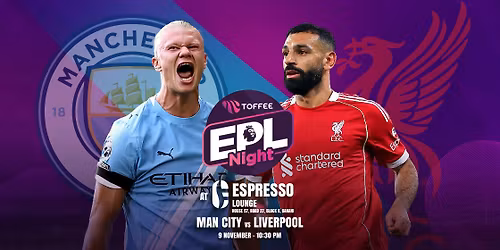 TOFFEE EPL NIGHT - Manchester City VS Liverpool
