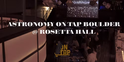 Astronomy on Tap @ Rosetta Hall *FREE EVENT***
