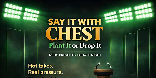 Say It With Chest: Plant It or Drop It \u2014 NSOC Debate Night