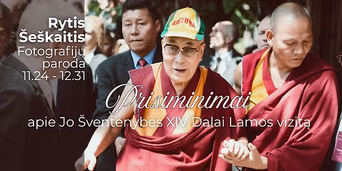 Ry\u010dio \u0160e\u0161kai\u010dio fotografij\u0173 paroda  \u201cPrisiminimai apie Jo \u0160ventenyb\u0117s XIV Dalai Lamos vizit\u0105\u201d 