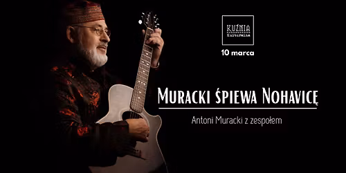 Muracki \u015bpiewa Nohavic\u0119 - Antoni Muracki z zespo\u0142em \u25cf koncert \/\/ Warszawa Wilan\u00f3w