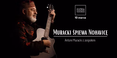 Muracki \u015bpiewa Nohavic\u0119 - Antoni Muracki z zespo\u0142em \u25cf koncert \/\/ Warszawa Wilan\u00f3w