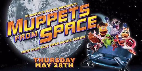 Frankie's Flicks presents MUPPETS FROM SPACE - Indy Film Fest Movie Series