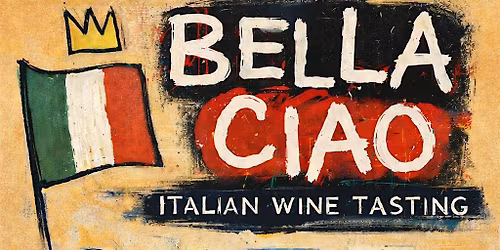 Bella Ciao: A walkthrough tasting of the Greats of Italy