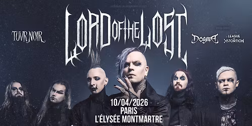 LORD OF THE LOST + DOGMA + LEAGUE OF DISTORTION \u2022 \u00c9lys\u00e9e Montmartre \u2022 Paris