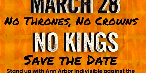 No Kings 3 - Ann Arbor Indivisible - SAVE THE DATE