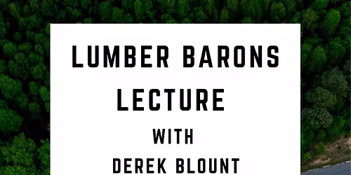 Lumber Barons Lecture with Derek Blount