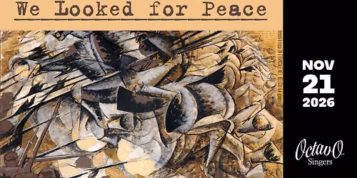 Octavo Singers present "We looked for Peace"