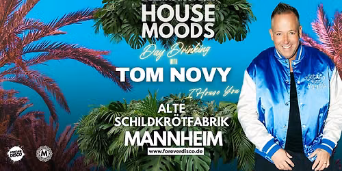HOUSE MOODS DAYDRINKING WITH TOM NOVY @ ALTE SCHILDKR\u00d6TFABRIK