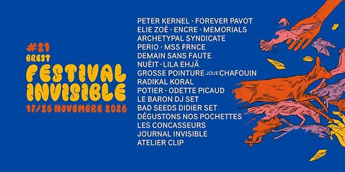 Festival Invisible #21 - Forever Pavot + Elie Zoe + Peter Kernel + Radikal Koral @ La Car\u00e8ne