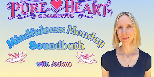 Mindfulness Monday: Soundbath with Joalena