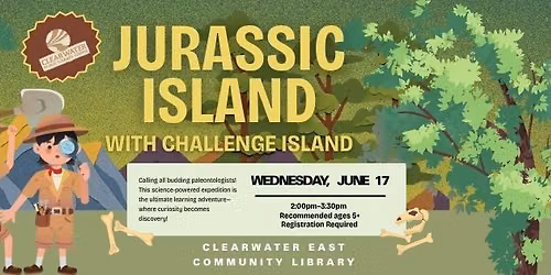 Jurassic Island with Challenge Isalnd @ Clearwater East Community Library 
