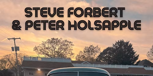 Steve Forbert & Peter Holsapple LIVE!