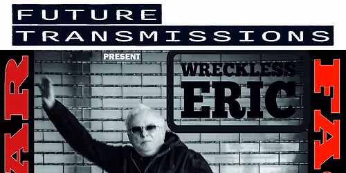 Future Transmissions presents Wreckless Eric