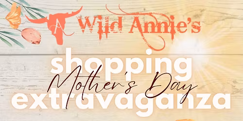 Wild Annie's 5th Annual Mother's Day Shopping Extravaganza