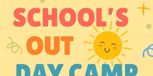 School's Out Day Camp!