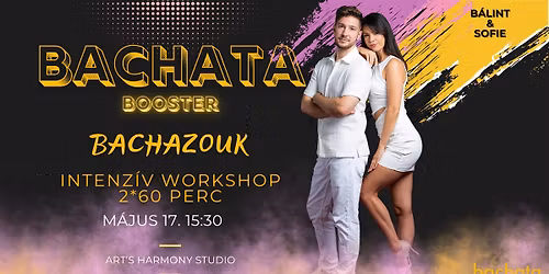 BACHATA BOOSTER - BACHAZOUK workshop \/\/ 2x60 perc \/\/ B\u00e1lint&Sofie \/\/ Bachata Factory