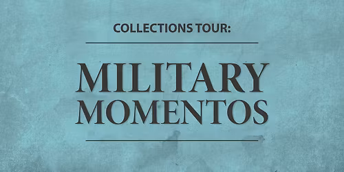 Collections Tour: Military Mementos