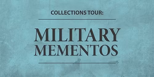 Collections Tour: Military Mementos