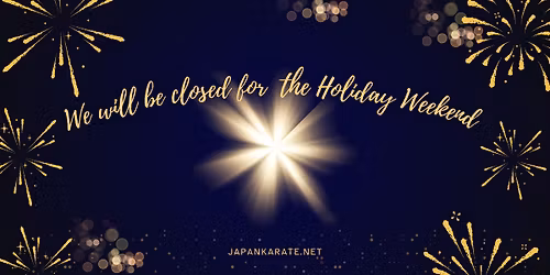 Dojo Closed - For Holiday Weekend