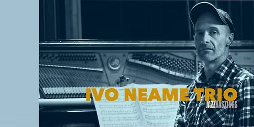 IVO NEAME\u2019S PIANO TRIO