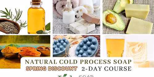 Natural Cold Process Soap Course (2-Day Intensive) | Spring Special