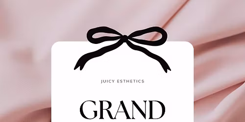 Juicy Esthetics GRAND OPENING