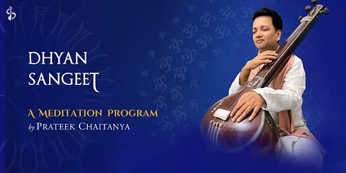 Dhyan Sangeet: Meditation With Prateek Chaitanya