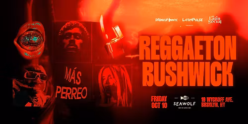 Reggaeton Bushwick @ Sea Wolf Brooklyn: Viernes 14 Nov (Fiesta Latina NYC)