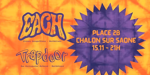 EACH x TRAPDOOR \/\/\/ Place 2B - Chalon sur Sa\u00f4ne