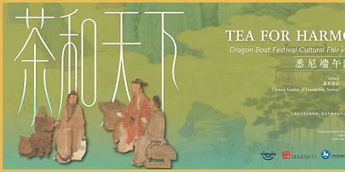 Tea for Harmony - Dragon Boat Festival Cultural Fair in Sydney