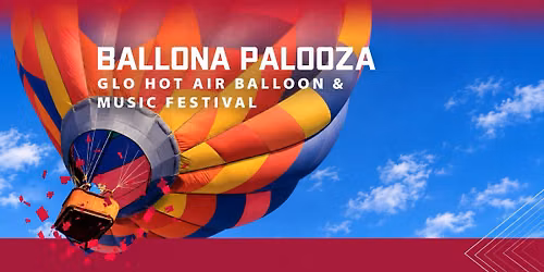Ballona Palooza GLO Hot Air Balloon & Music Festival