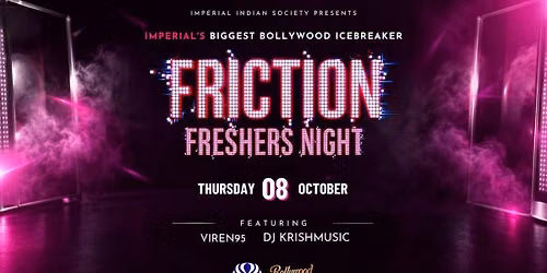 Friction Freshers Night - Imperial Indian Society's Official Freshers Icebreaker Flagship [Thursday 8 October 2026]